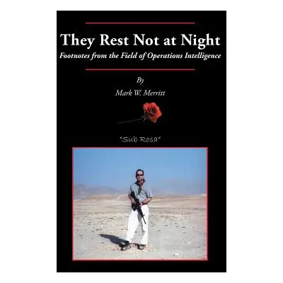 "They Rest Not at Night: Footnotes from the Field of Operations Intelligence" - "" ("Merritt Mar