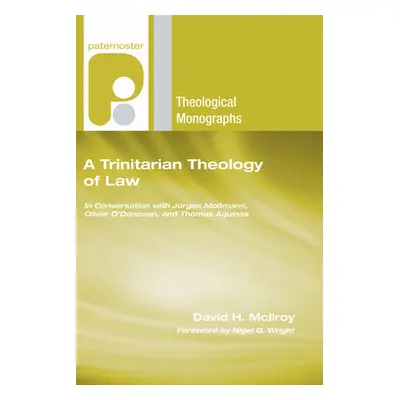 "A Trinitarian Theology of Law" - "" ("McIlroy David H.")(Pevná vazba)