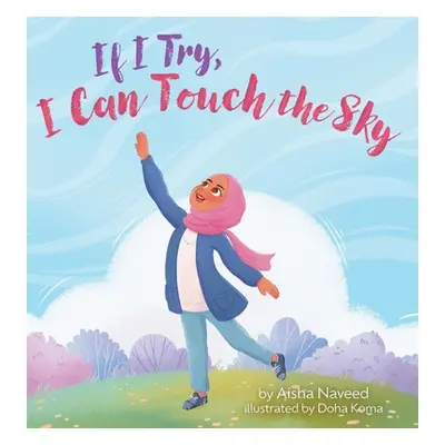 "If I Try, I Can Touch the Sky" - "" ("Naveed Aisha")(Pevná vazba)