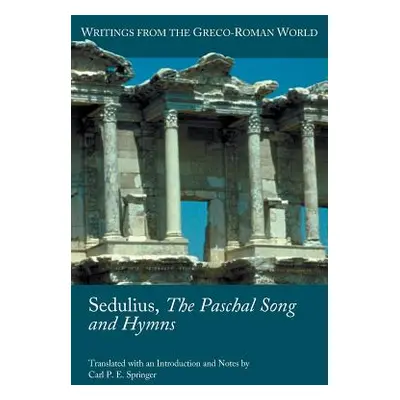 "Sedulius, the Paschal Song and Hymns" - "" ("Sedulius")(Paperback)