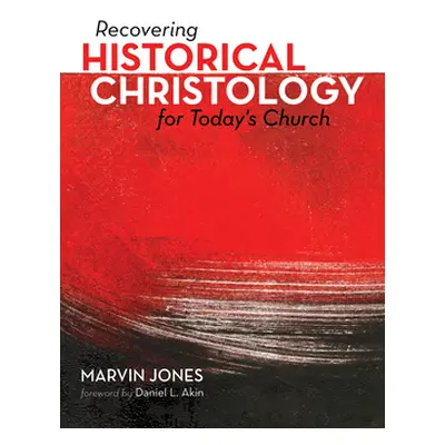 "Recovering Historical Christology for Today's Church" - "" ("Jones Marvin")(Paperback)