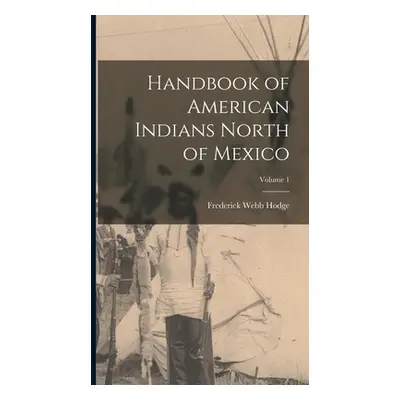 "Handbook of American Indians North of Mexico; Volume 1" - "" ("Hodge Frederick Webb")(Pevná vaz