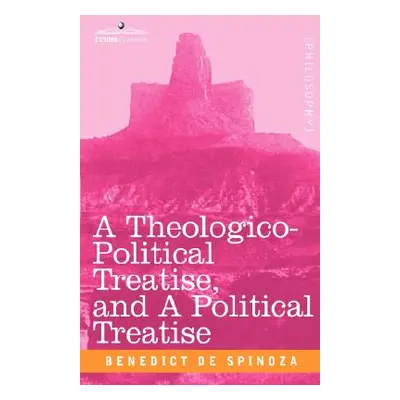 "A Theologico-Political Treatise, and a Political Treatise" - "" ("de Spinoza Benedict")(Pevná v