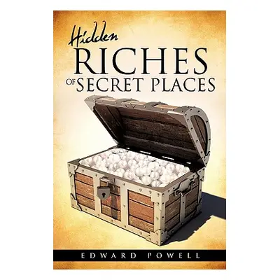 "Hidden Riches of Secret Places" - "" ("Powell Edward")(Paperback)