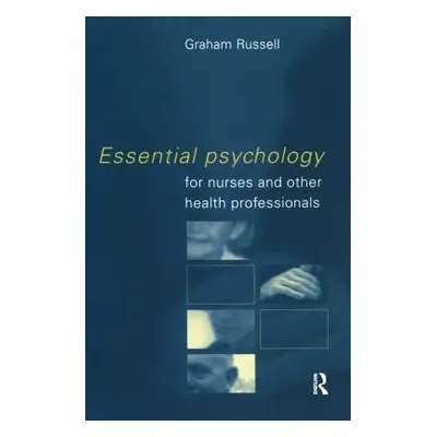 "Essential Psychology for Nurses and Other Health Professionals" - "" ("Russell Graham")(Paperba