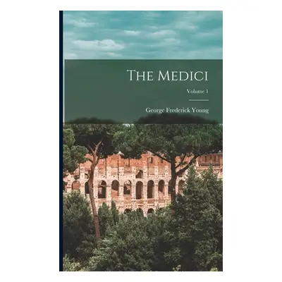 "The Medici; Volume 1" - "" ("Young George Frederick")(Paperback)