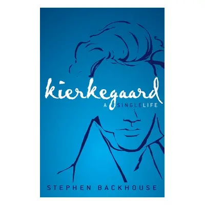 "Kierkegaard: A Single Life" - "" ("Backhouse Stephen")(Paperback)