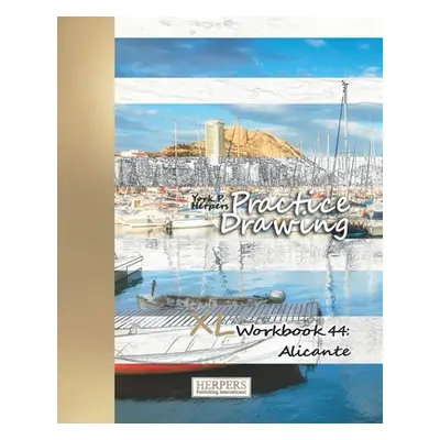 "Practice Drawing - XL Workbook 44: Alicante" - "" ("Herpers York P.")(Paperback)