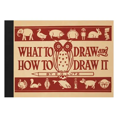 "What to Draw and How to Draw It" - "" ("Lutz E G")(Pevná vazba)