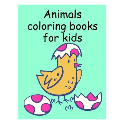 "Animals coloring books for kids: Children Coloring and Activity Books for Kids Ages 3-5, 6-8, B