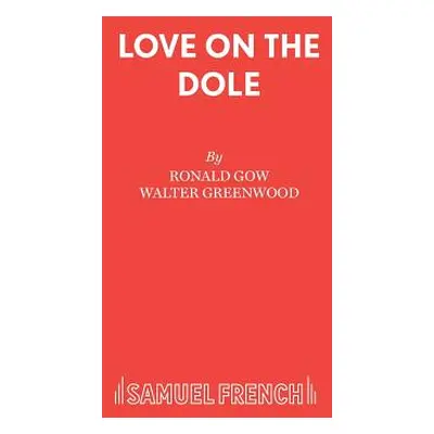 "Love on the Dole" - "" ("Gow Ronald")(Paperback)