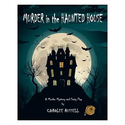 "Murder in the Haunted House: A Murder Mystery and Party Play" - "" ("Russell Carolee")(Paperbac