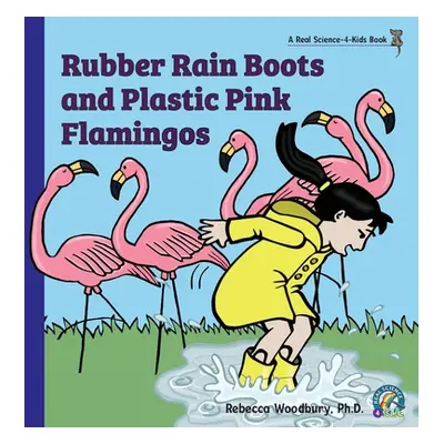 "Rubber Rain Boots and Plastic Pink Flamingos" - "" ("Woodbury Rebecca")(Paperback)