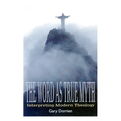 "The Word As True Myth" - "" ("Dorrien Gary")(Paperback)