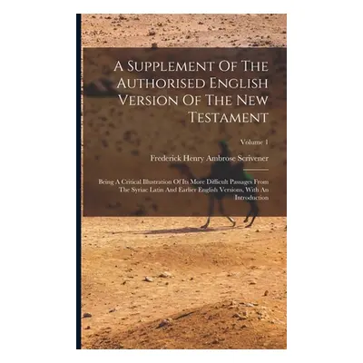 "A Supplement Of The Authorised English Version Of The New Testament: Being A Critical Illustrat