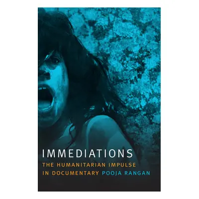 "Immediations: The Humanitarian Impulse in Documentary" - "" ("Rangan Pooja")(Pevná vazba)