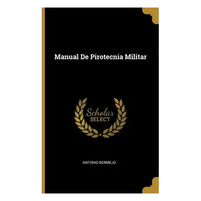 "Manual De Pirotecnia Militar" - "" ("Bermejo Antonio")(Paperback)