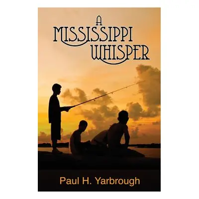 "A Mississippi Whisper" - "" ("Yarbrough Paul H.")(Paperback)