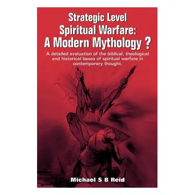 "Strategic Level Spiritual Warfare" - "" ("Reid Michael S. B.")(Paperback)