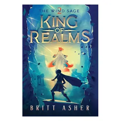 "King of Realms: The Wind Sage (Book 2)" - "" ("Asher Britt")(Pevná vazba)