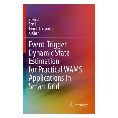 "Event-Trigger Dynamic State Estimation for Practical Wams Applications in Smart Grid" - "" ("Li