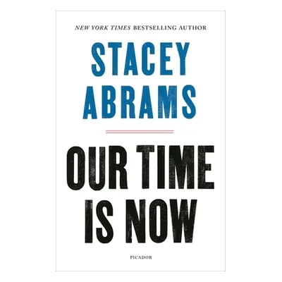 "Our Time Is Now: Power, Purpose, and the Fight for a Fair America" - "" ("Abrams Stacey")(Paper