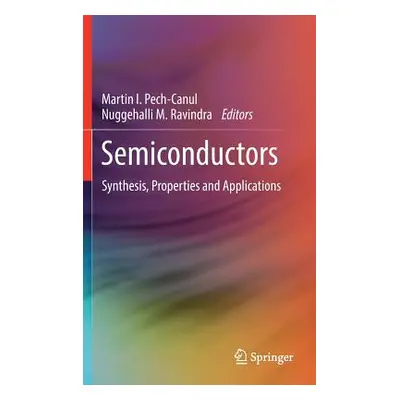 "Semiconductors: Synthesis, Properties and Applications" - "" ("Pech-Canul Martin I.")(Pevná vaz