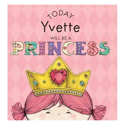 "Today Yvette Will Be a Princess" - "" ("Croyle Paula")(Pevná vazba)