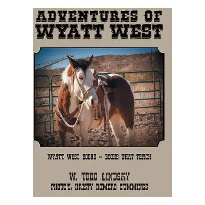 "Adventures of Wyatt West: Wyatt West Books - Books that Teach" - "" ("Lindsay W. Todd")(Paperba