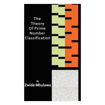 "The Theory of Prime Number Classification" - "" ("Mbulawa Zwide")(Paperback)