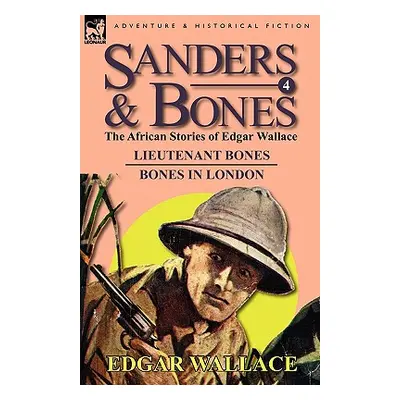 "Sanders & Bones-The African Adventures: 4-Lieutenant Bones & Bones in London" - "" ("Wallace Ed