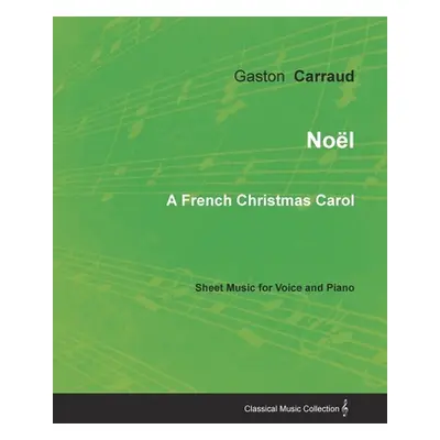 "Nol - A French Christmas Carol - Sheet Music for Voice and Piano" - "" ("Carraud Gaston")(Paper