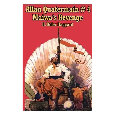 "Allan Quartermain 4: Maiwa's Revenge, or the War of the Little Hand" - "" ("Haggard Rider H.")(