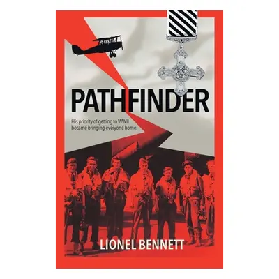 "Pathfinder: His priority of getting to WW2 became bringing everyone home" - "" ("Bennett Lionel