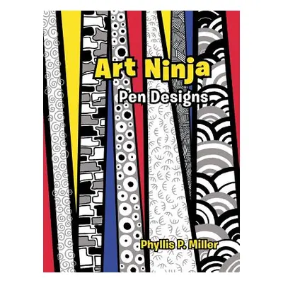 "Art Ninja: Pen Designs" - "" ("Miller Phyllis P.")(Paperback)