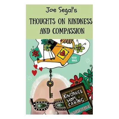 "Joe Segal's Book Of Thoughts On Compassion And Kindness" - "" ("Segal Joseph")(Paperback)