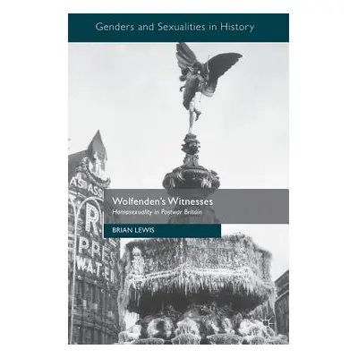 "Wolfenden's Witnesses: Homosexuality in Postwar Britain" - "" ("Lewis Brian")(Paperback)