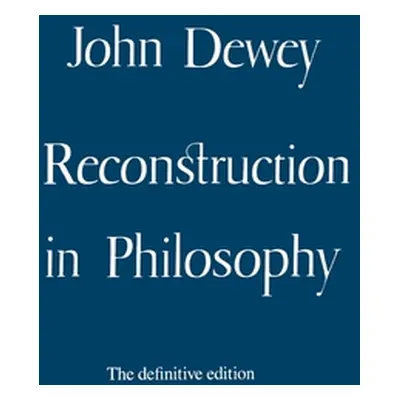 "Reconstruction in Philosophy" - "" ("Dewey John")(Paperback)