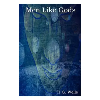 "Men Like Gods" - "" ("Wells H. G.")(Paperback)