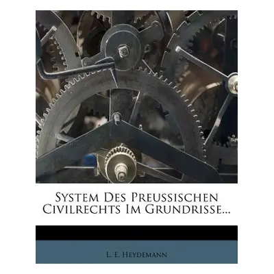 "System Des Preussischen Civilrechts Im Grundrisse..." - "" ("Heydemann L. E.")(Paperback)