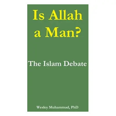 "Is Allah a Man? The Islam Debate" - "" ("Muhammad Wesley")(Paperback)