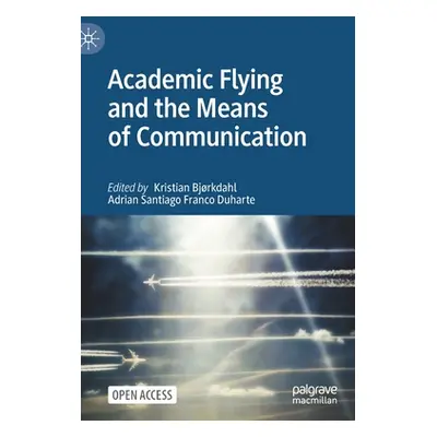 "Academic Flying and the Means of Communication" - "" ("Bjrkdahl Kristian")(Pevná vazba)