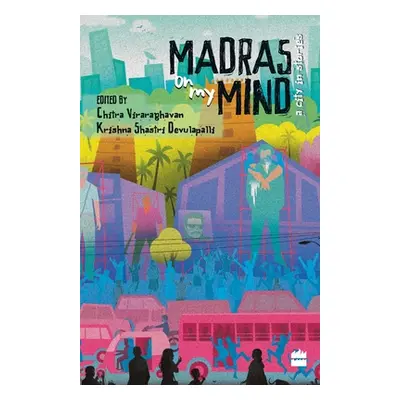 "Madras on My Mind: A City in Stories" - "" ("Shastri Krishna")(Paperback)