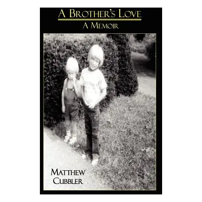 "A Brother's Love: A Memoir" - "" ("Cubbler Matthew")(Paperback)