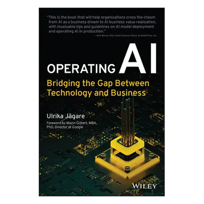 "Operating AI: Bridging the Gap Between Technology and Business" - "" ("Jagare Ulrika")(Paperbac