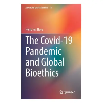 "The Covid-19 Pandemic and Global Bioethics" - "" ("Ten Have Henk")(Pevná vazba)