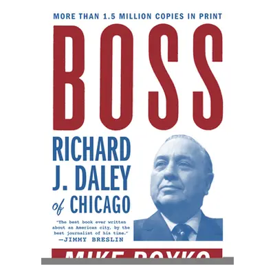 "Boss: Richard J. Daley of Chicago" - "" ("Royko Mike")(Paperback)