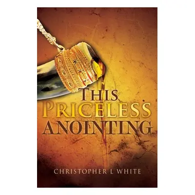 "This Priceless Anointing" - "" ("White Christopher L.")(Paperback)