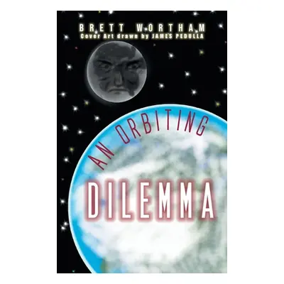 "An Orbiting Dilemma" - "" ("Wortham Brett")(Paperback)