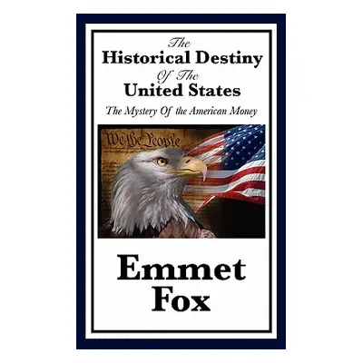 "The Historical Destiny of the United States" - "" ("Fox Emmet")(Paperback)